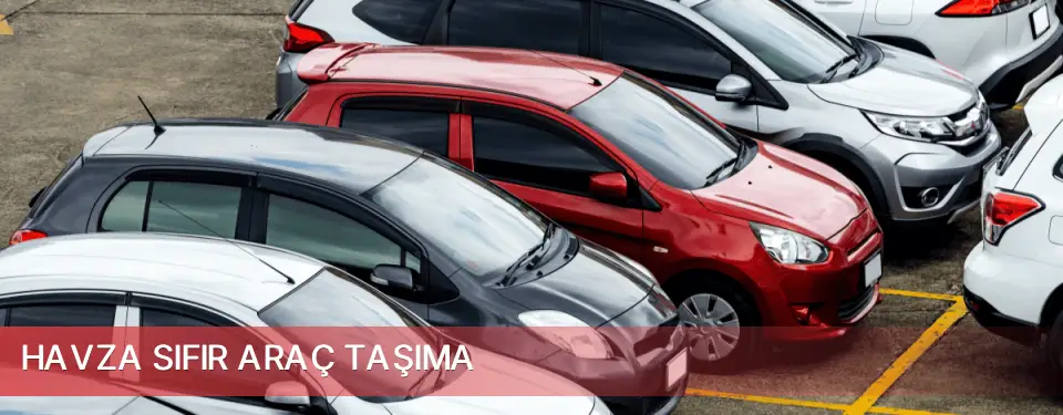 Havza İlçemi Sıfır Araç Taşıma